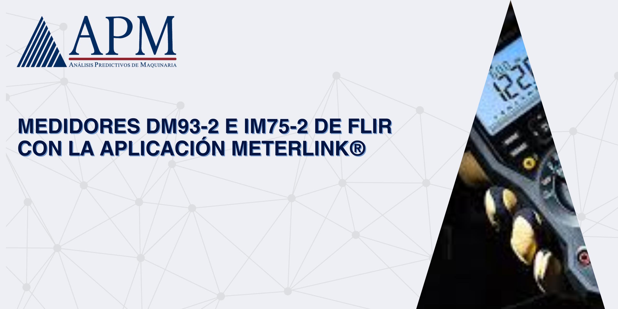 Medidores DM93-2 e IM75-2 de FLIR con la aplicación METERLINK®