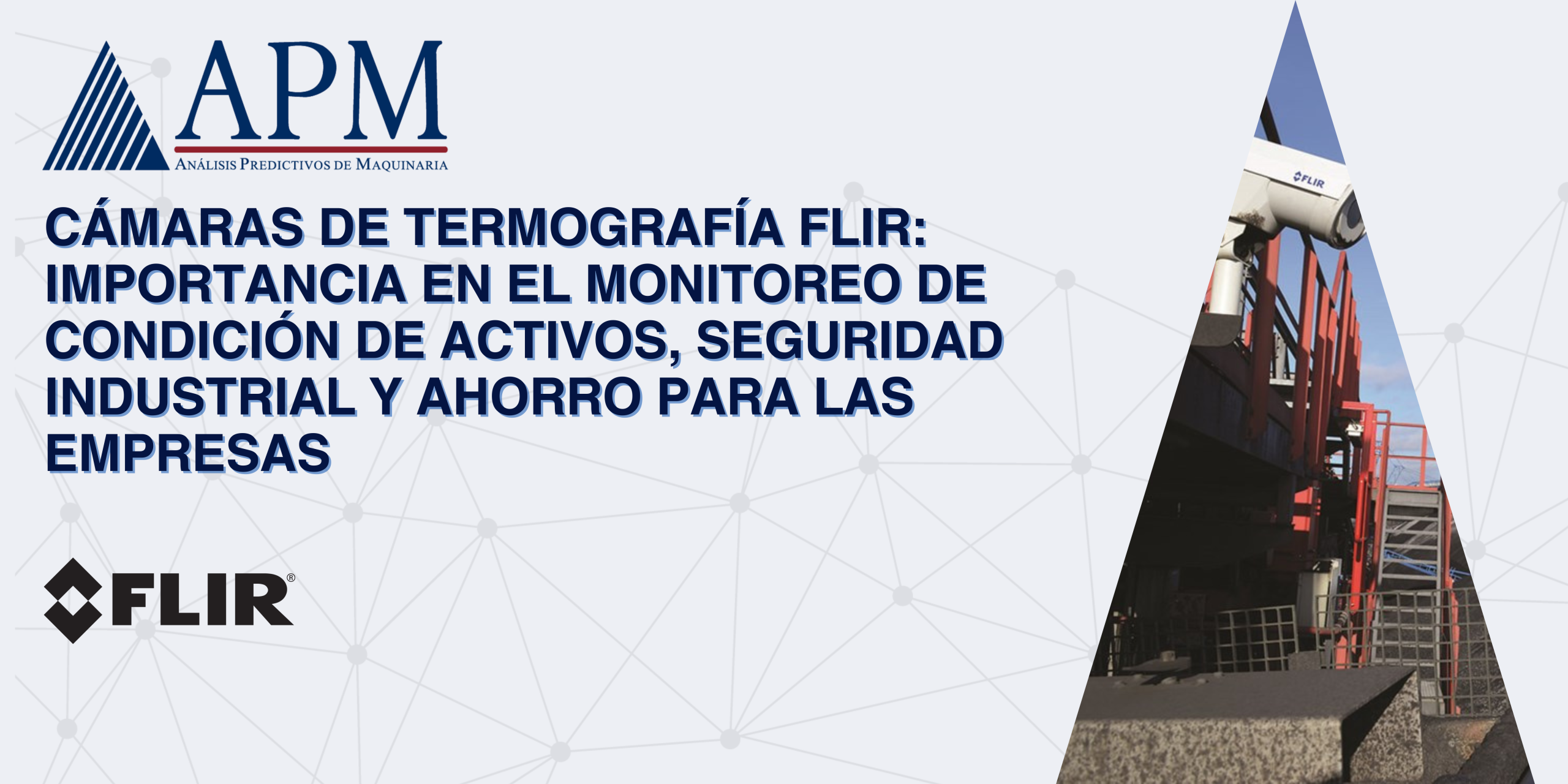 Cámaras de Termografía FLIR: Importancia en el Monitoreo de Condición de Activos, Seguridad Industrial y Ahorro para las Empresas